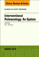 Interventional Pulmonology, an Issue of Clinics in Chest Medicine: Volume 39-1