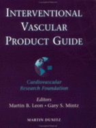 Interventional Vascular Product Guide - Leon, Martin B, MD, Facc, and Mintz, Gary S