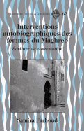 Interventions Autobiographiques Des Femmes Du Maghreb: ?criture de Contestation