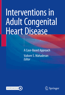 Interventions in Adult Congenital Heart Disease: A Case-Based Approach