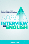 Interview in English: Get Your Dream Job in the English-Speaking Workplace