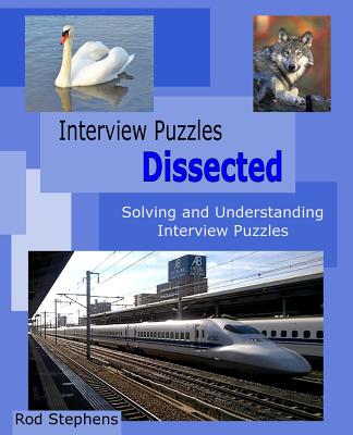 Interview Puzzles Dissected: Solving and Understanding Interview Puzzles - Stephens, Rod