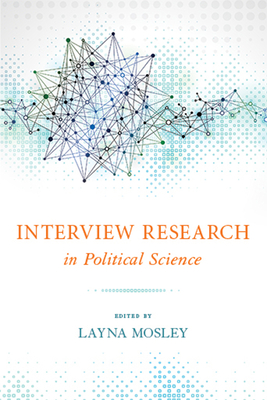 Interview Research in Political Science - Mosley, Layna (Editor)