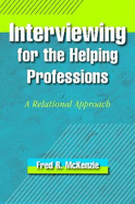 Interviewing for the Helping Professions: A Relational Approach