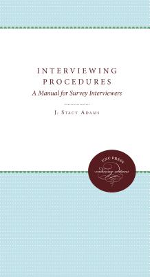 Interviewing Procedures: A Manual for Survey Interviewers - Adams, J Stacy