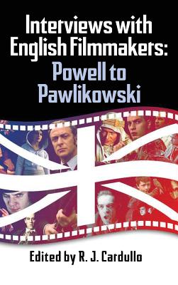 Interviews with English Filmmakers: Powell to Pawlikowski (hardback) - Cardullo, R J