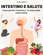 Intestino E Salute: Scopri perche' l'intestino e' la chiave della nostra salute