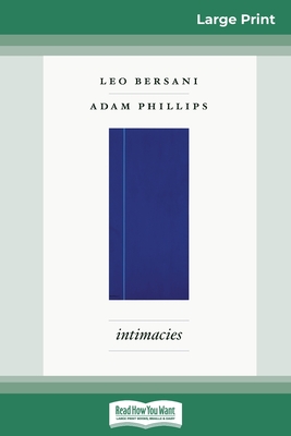 Intimacies (16pt Large Print Edition) - Bersani, Leo, and Phillips, Adam