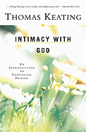 Intimacy with God: An Introduction to Centering Prayer