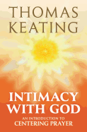Intimacy with God An Introduction to Centering Prayer