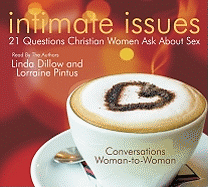 Intimate Issues: 21 Questions Christian Women Ask about Sex