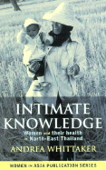 Intimate Knowledge: Women and Their Health in North-East Thailand