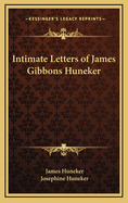 Intimate Letters of James Gibbons Huneker