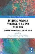 Intimate Partner Violence, Risk and Security: Securing Women's Lives in a Global World