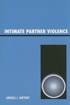 Intimate Partner Violence - Hattery, Angela J, Dr.