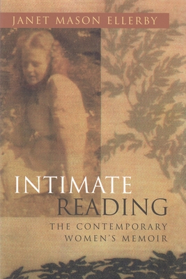 Intimate Reading: The Contemporary Women's Memoir - Ellerby, Janet