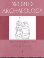 Intimate Relations: World Archaeology Volume 29 Issue 3 - Marshall, Yvonne (Editor)