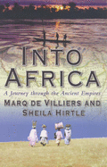 Into Africa: A Journey Through the Ancient Empires - de Villers, Marq