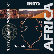 Into Africa: Africa by Motorcycle - Every Day and Adventure