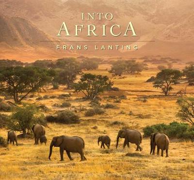Into Africa - Lanting, Frans (Photographer), and Eckstrom, Chris (Editor), and Davis, Wade, Professor, PhD (Foreword by)