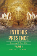 Into His Presence, Volume 3: Encountering the God in Christ