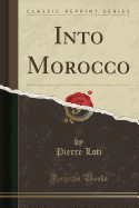 Into Morocco (Classic Reprint)