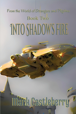 Into Shadow's Fire - Castleberry, Mark