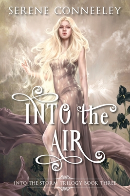 Into the Air: Into the Storm Trilogy Book Three - Conneeley, Serene