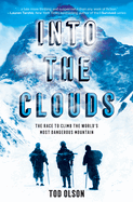 Into the Clouds: The Race to Climb the World's Most Dangerous Mountain (Scholastic Focus)