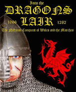 Into the Dragons Lair "The Norman Conquest of Wales and the Marches"