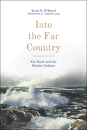 Into the Far Country: Karl Barth and the Modern Subject