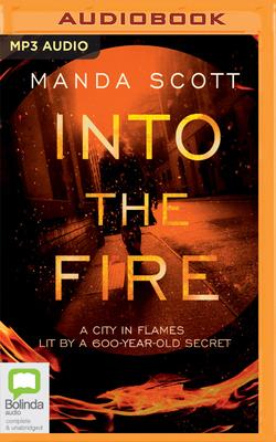 Into the Fire - Scott, Manda, and Stevens, Philip (Read by), and Gregory, Emma (Read by)