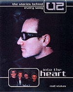 Into the Heart: The Stories Behind Every "U2" Song - Stokes, Niall