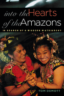 Into the Hearts of the Amazons: In Search of a Modern Matriarchy