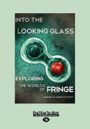 Into the Looking Glass: Exploring the Worlds of Fringe