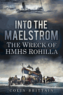 Into the Maelstrom: The Wreck of Hmhs Rohilla