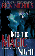 Into the Magic Night (a John Logan Thriller) - Nichols, Rick