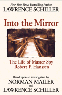 Into the Mirror: The Life of Master Spy, Robert P. Hanssen