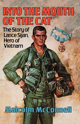 Into the Mouth of the Cat: The Story of Lance Sijan, Hero of Vietnam - McConnell, Malcolm