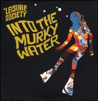 Into the Murky Water - Leisure Society