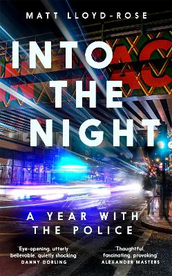 Into the Night: A Year with the Police - Lloyd-Rose, Matt