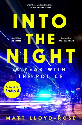 Into the Night: A Year with the Police - Lloyd-Rose, Matt