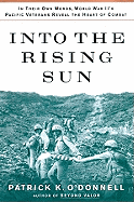Into the Rising Sun: In Their Own Words, World War II S Pacific Veterans Reveal the Heart of Combat
