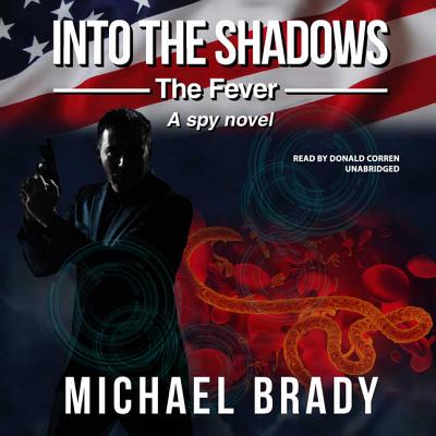 Into the Shadows: The Fever: A Spy Novel - Brady, Michael