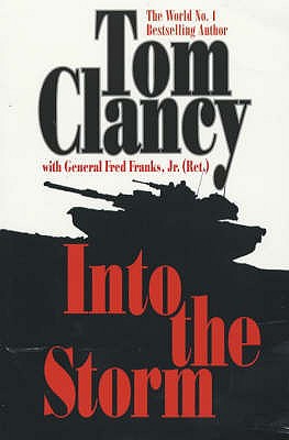 Into the Storm: On the Ground in Iraq - Franks, Fred, and Clancy, Tom