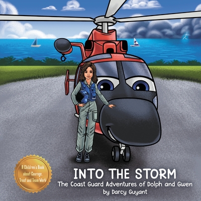 Into The Storm: The Coast Guard Adventures of Dolph and Gwen requires courage, trust, and teamwork when performing daring rescues. - Guyant, Darcy