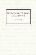 Into the Twenty-First Century: A Memoir, 1999 - 2012