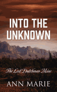 Into the Unknown: The Lost Dutchman Mine
