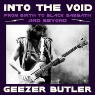 Into the Void: From Birth to Black Sabbath - and Beyond