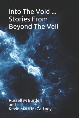 Into The Void ... Stories From Beyond The Veil - McCartney, Kevin Mark, and Burden, Russell M